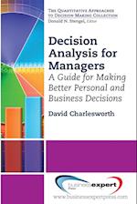 Decision Analysis for Managers: A Guide for Better Professional and Personal Decision Making