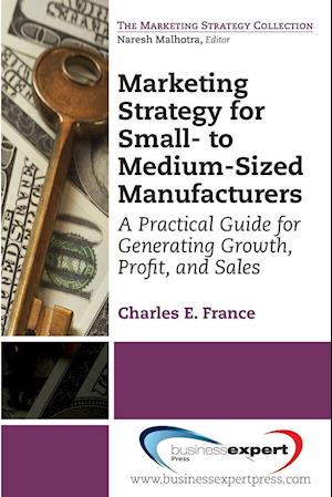 Marketing Strategy for Small- to Medium-Sized Manufacturers