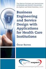 Business Engineering and Service Design with Applications for Hospitals