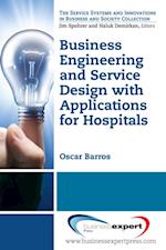 Business Engineering and Service Design with Applications for Health Care Institutions