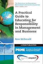 A Practical Guide to Educating for Responsibility in Management and Business