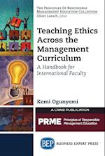 Teaching Ethics Across the Management Curriculum, Volume I