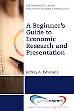 A Beginner's Guide to Economic Research and Presentation