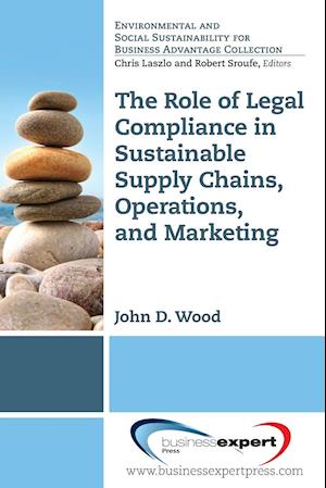 The Role of Legal Compliance in Sustainable Supply Chains, Operations, and Marketing