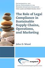 Role of Legal Compliance in Sustainable Supply Chains, Operations, and Marketing