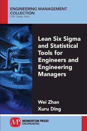 Lean Six Sigma and Statistical Tools for Engineers and Engineering Managers