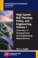 High Speed Rail Planning, Policy, and Engineering, Volume I