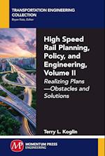 High Speed Rail Planning, Policy, and Engineering, Volume II