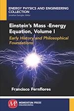 Einstein's Mass-Energy Equation, Volume I