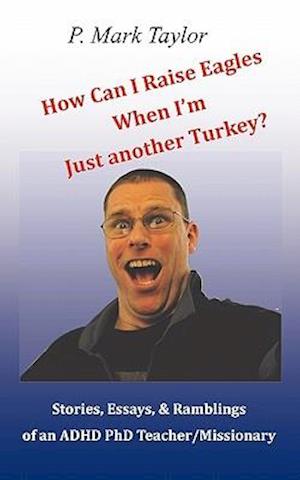 How Can I Raise Eagles When I Am Just Another Turkey?