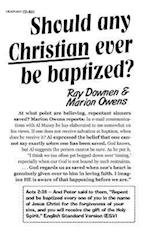 Should Any Christian Ever Be Baptized?