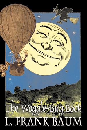 The Woggle-Bug Book by L. Frank Baum, Fiction, Fantasy, Fairy Tales, Folk Tales, Legends & Mythology