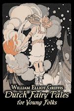 Dutch Fairy Tales for Young Folks by William Elliot Griffis, Fiction, Fairy Tales & Folklore - Country & Ethnic