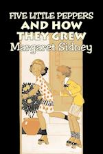 Five Little Peppers and How They Grew by Margaret Sidney, Fiction, Family, Action & Adventure