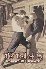 The Trail of '98 by Robert W. Service, Fiction, Westerns, Historical