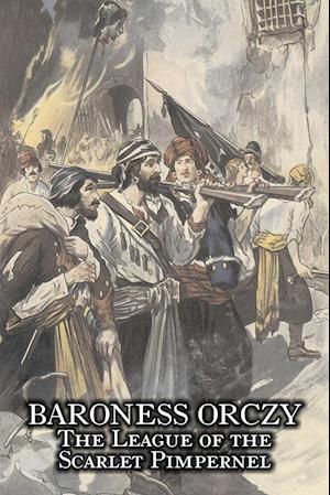 The League of the Scarlet Pimpernel by Baroness Orczy Juvenile Fiction, Action & Adventure