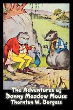 The Adventures of Danny Meadow Mouse by Thornton Burgess, Fiction, Animals, Fantasy & Magic