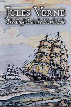 The English at the North Pole by Jules Verne, Fiction, Fantasy & Magic