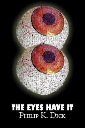 The Eyes Have It by Philip K. Dick, Science Fiction, Fantasy, Adventure