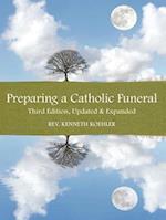 Preparing a Catholic Funeral: Third Edition, Updated & Expanded 