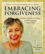 Embracing Forgiveness - Participant Workbook: Barbara Cawthorne Crafton on What It Is and What It Isn T 