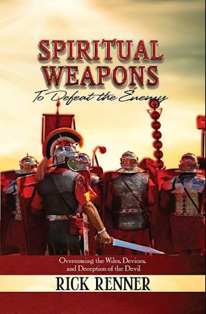 Spiritual Weapons to Defeat the Enemy