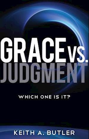 Grace vs. Judgment: Which One Is It?