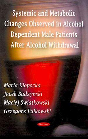 Systemic & Metabolic Changes Observed in Alcohol Dependent Male Patients After Alcohol Withdrawal