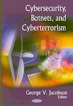 Cybersecurity, Botnets, & Cyberterrorism