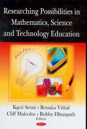 Researching Possibilities in Mathematics, Science & Technology Education