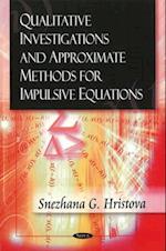 Qualitative Investigations & Approximate Methods for Impulsive Equations