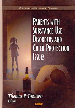 Parents with Substance Use Disorders & Child Protection Issues