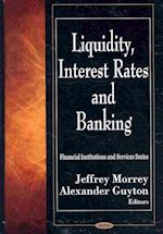 Liquidity, Interest Rates & Banking