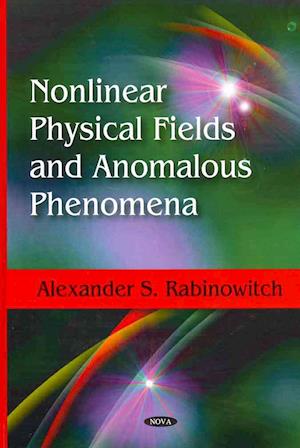 Nonlinear Physical Fields & Anomalous Phenomena