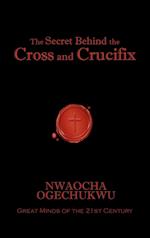 The Secret Behind the Cross and Crucifix