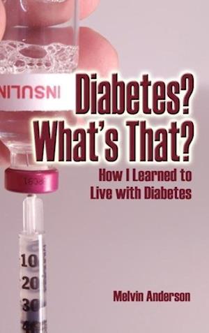 Diabetes? What's That? How I Learned to Live with Diabetes