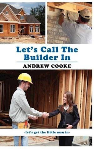 Let's Call The Builder In