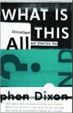 Dixon, S:  What Is All This?