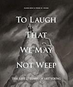 To Laugh That We May Not Weep