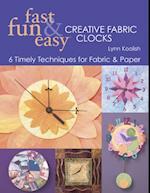 Fast, Fun & Easy Creative Fabric Clocks