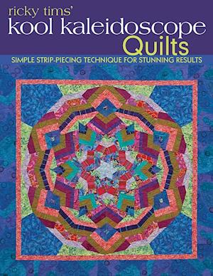 Ricky Tims' Kool Kaleidoscope Quilts-Print-on-Demand-Edition: Simple Strip-Piecing Technique for Stunning Results