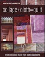 Collage+Cloth=Quilts