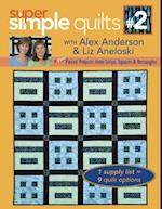 Super Simple Quilts #2 with Alex Anderson & Liz Aneloski