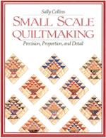 Small Scale Quiltmaking