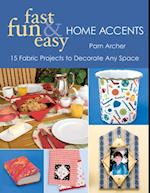 Fast, Fun & Easy Home Accents