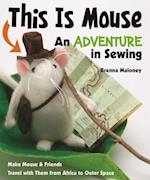 This Is Mouse-An Adventure in Sewing