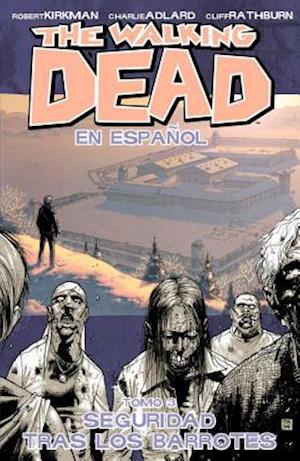 The Walking Dead En Espanol Tomo 3 Seguridad Tras Los Barrotes