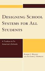 Designing School Systems for All Students