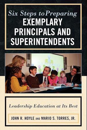 Six Steps to Preparing Exemplary Principals and Superintendents