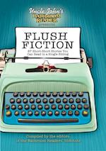 Uncle John''s Bathroom Reader Presents Flush Fiction